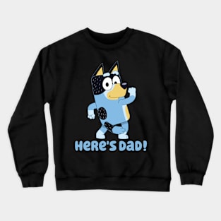 Here's Dad! Crewneck Sweatshirt